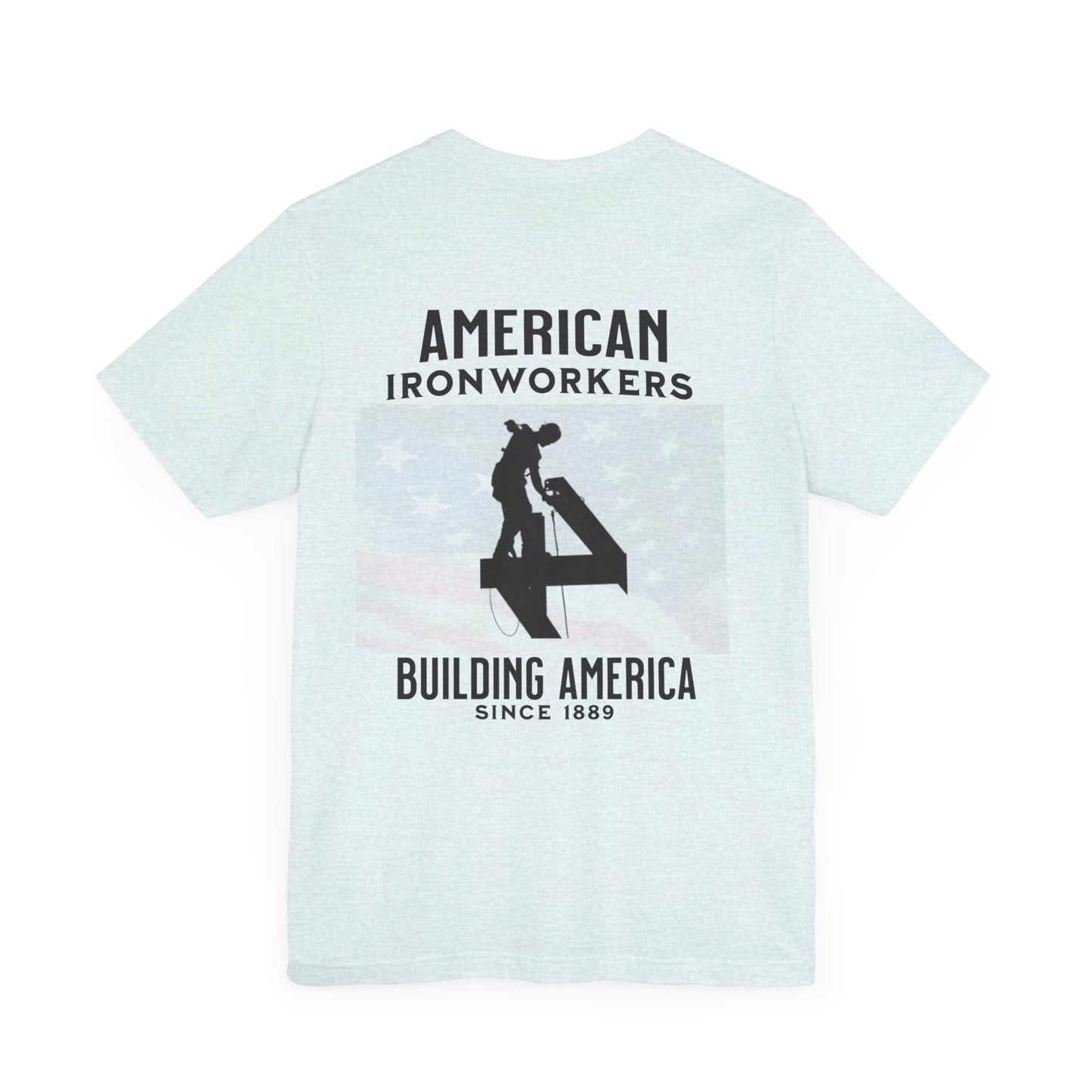 American Ironworkers T-Shirt - Building America Since 1889