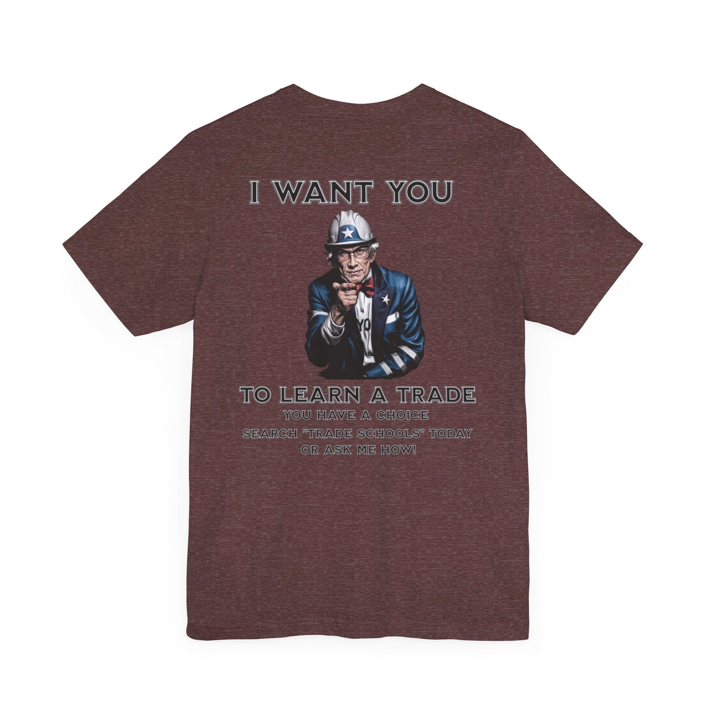 "I Want You - To Learn a Trade" T-Shirt