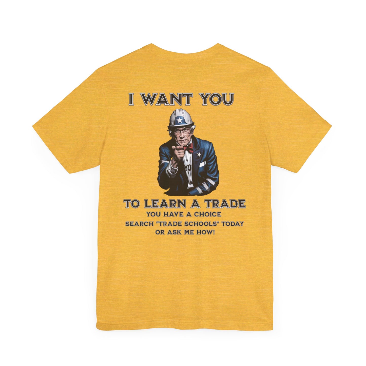 "I Want You - To Learn a Trade" T-Shirt