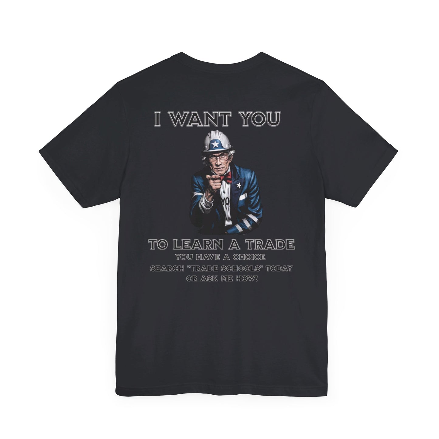 "I Want You - To Learn a Trade" T-Shirt