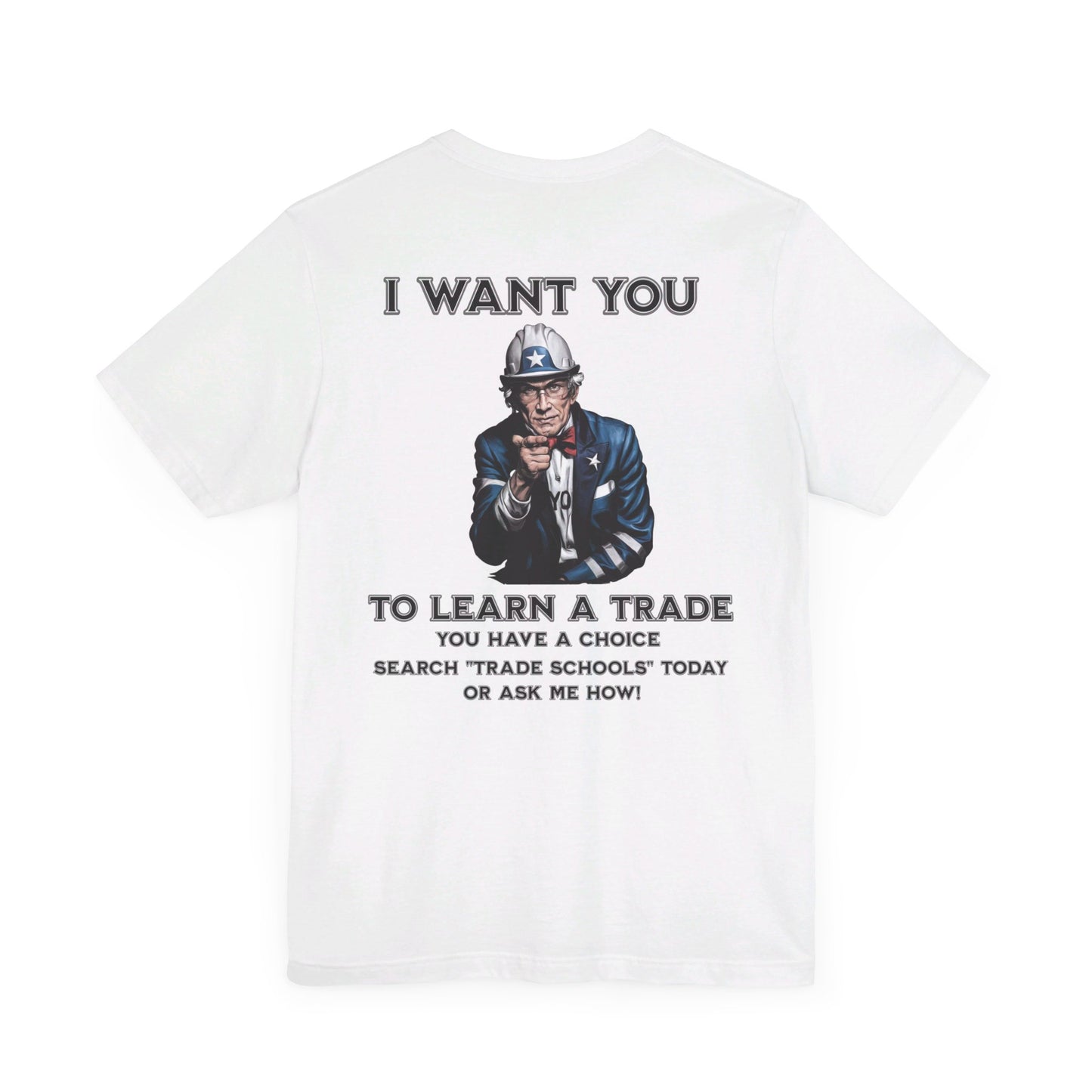 "I Want You - To Learn a Trade" T-Shirt