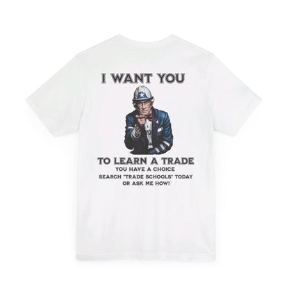 "I Want You - To Learn a Trade" T-Shirt