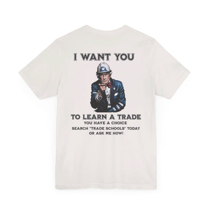 "I Want You - To Learn a Trade" T-Shirt