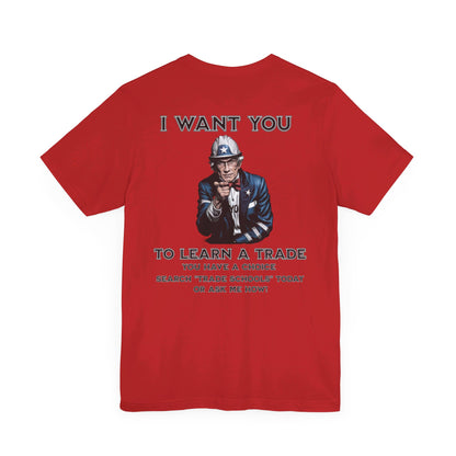 "I Want You - To Learn a Trade" T-Shirt