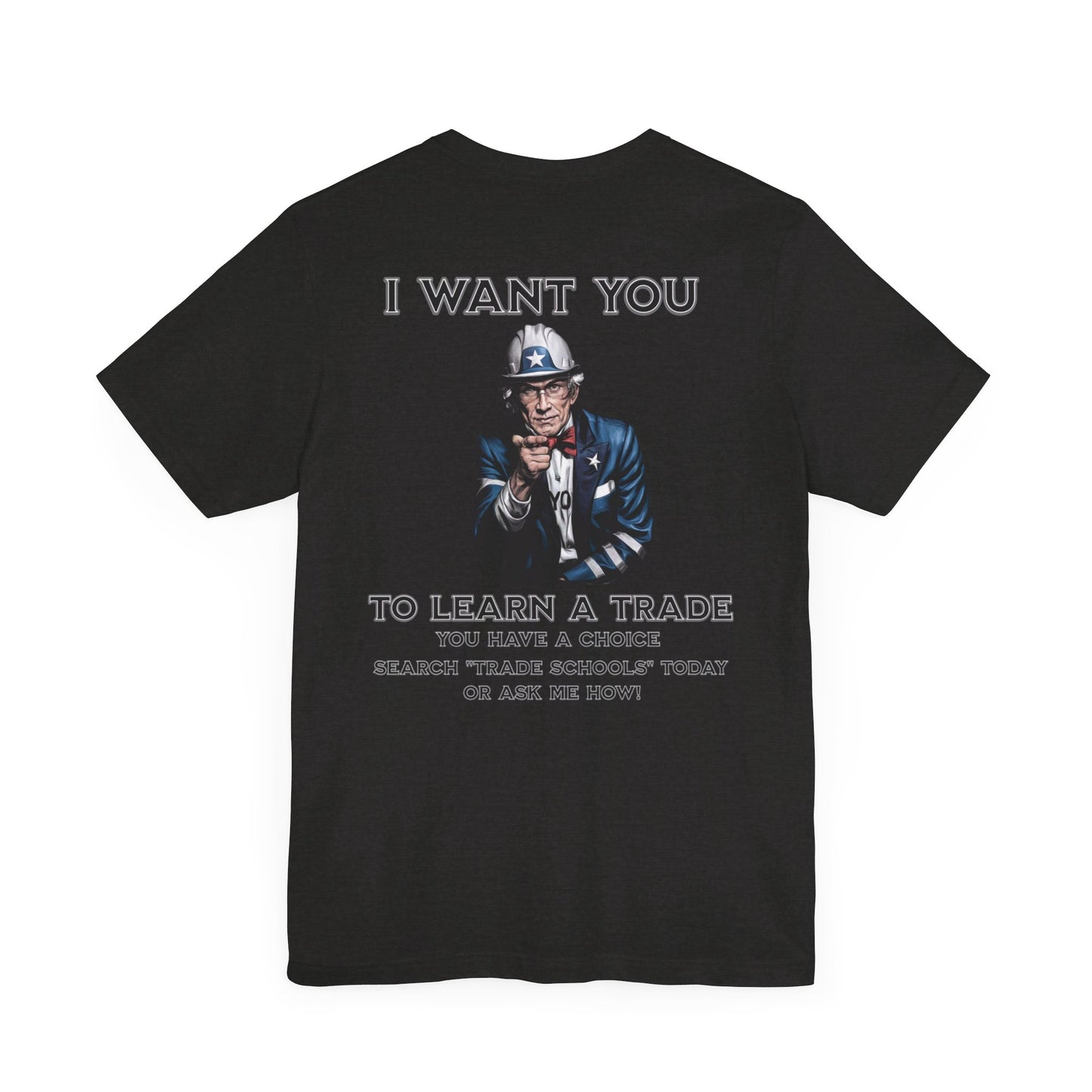 "I Want You - To Learn a Trade" T-Shirt