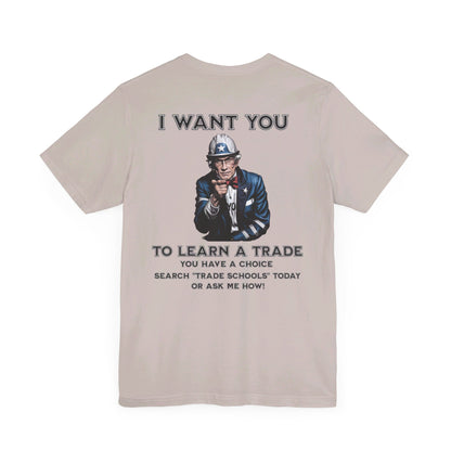 "I Want You - To Learn a Trade" T-Shirt