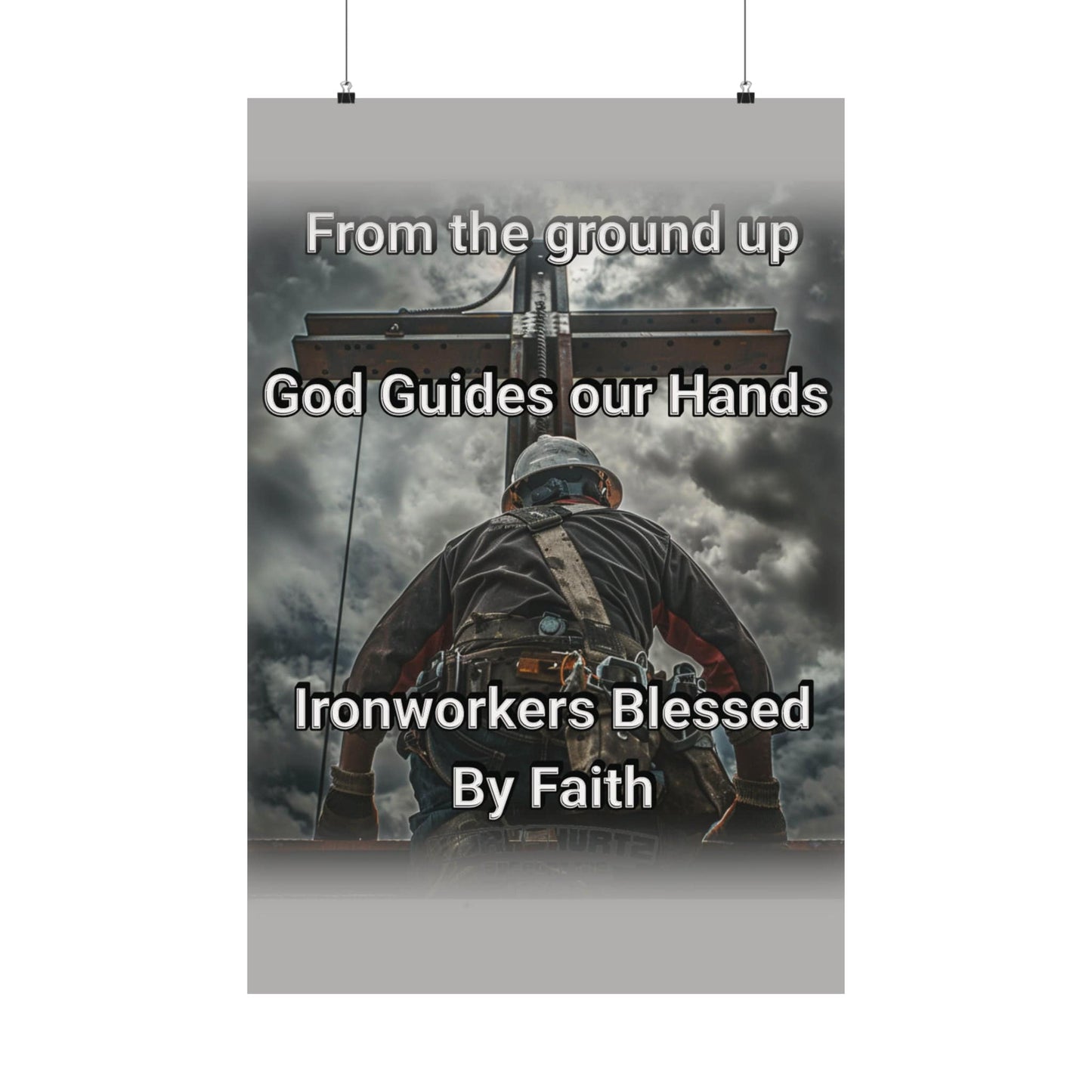 Printify Poster 24″ x 36″ / Matte From The Ground Up - God Guides Our Hands - Ironworkers Blessed By Faith Matte Poster