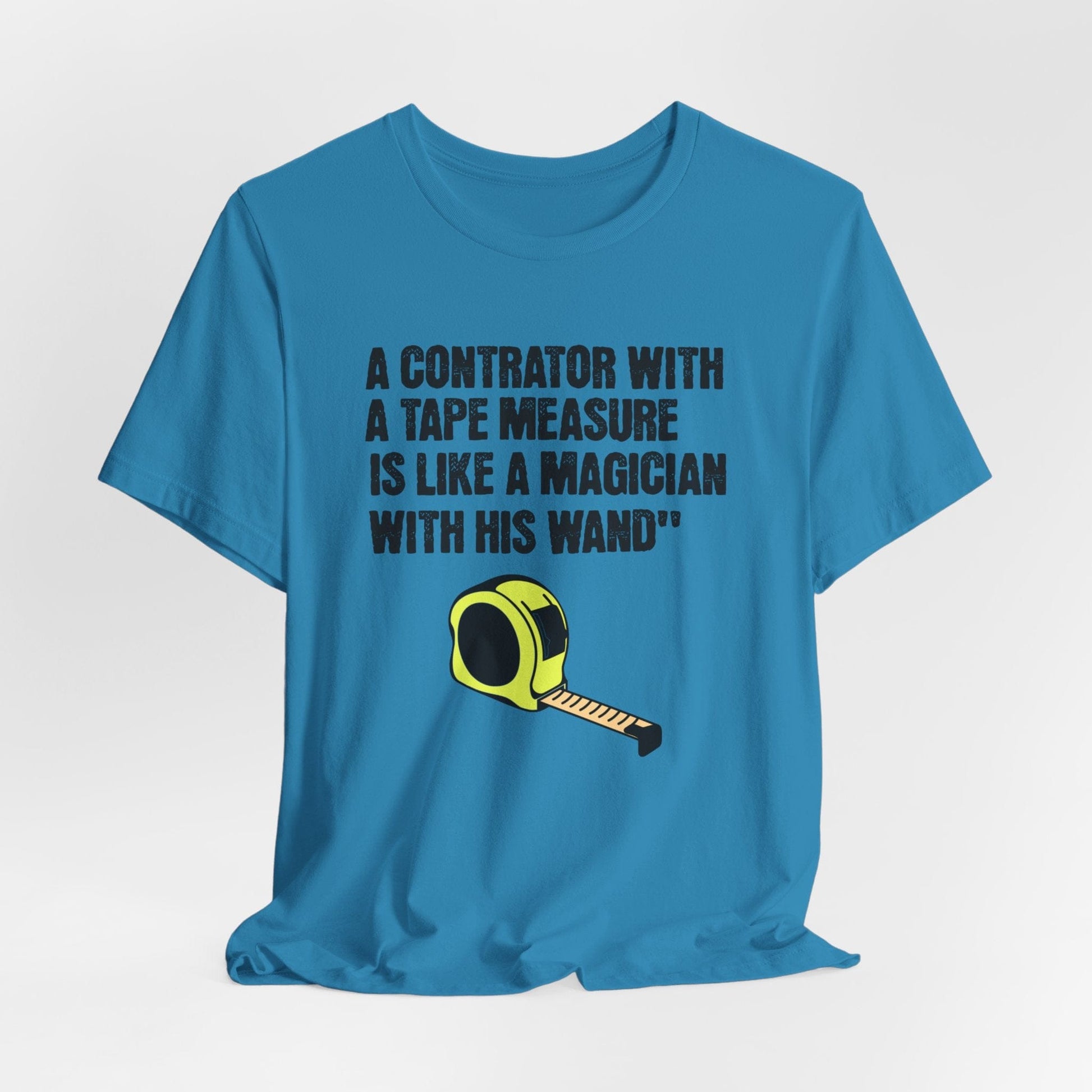 Printify T-Shirt Aqua / S A Contractor with a Tape Measure - Is Like....Tee