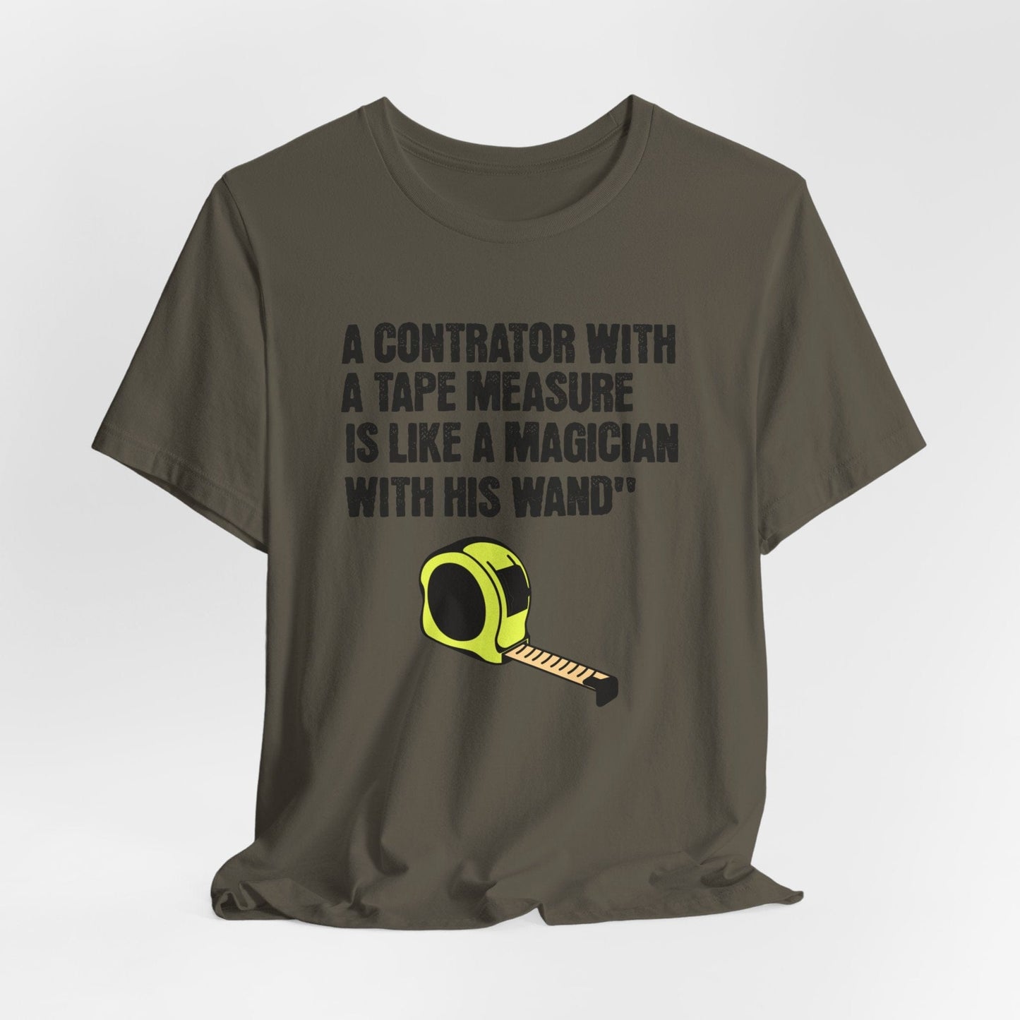 Printify T-Shirt Army / S A Contractor with a Tape Measure - Is Like....Tee