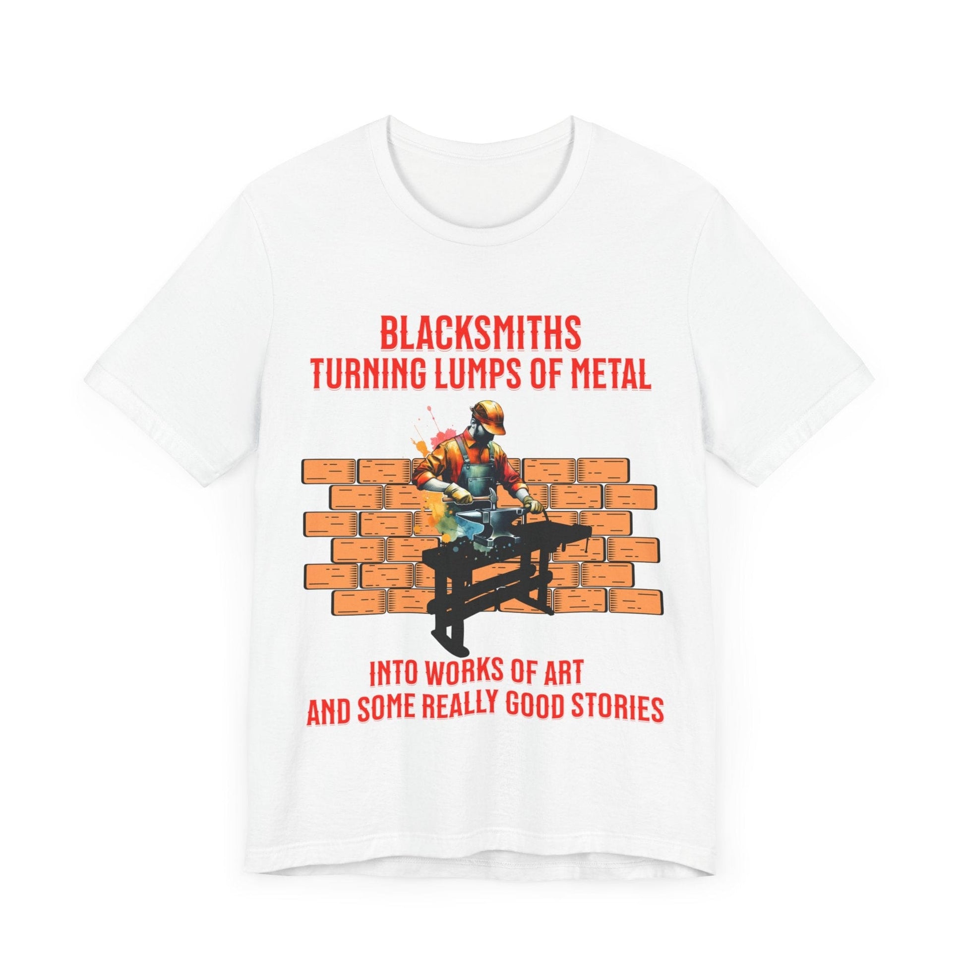 Printify T-Shirt Blacksmiths Turning Lumps of Metal into Works of Art Tee