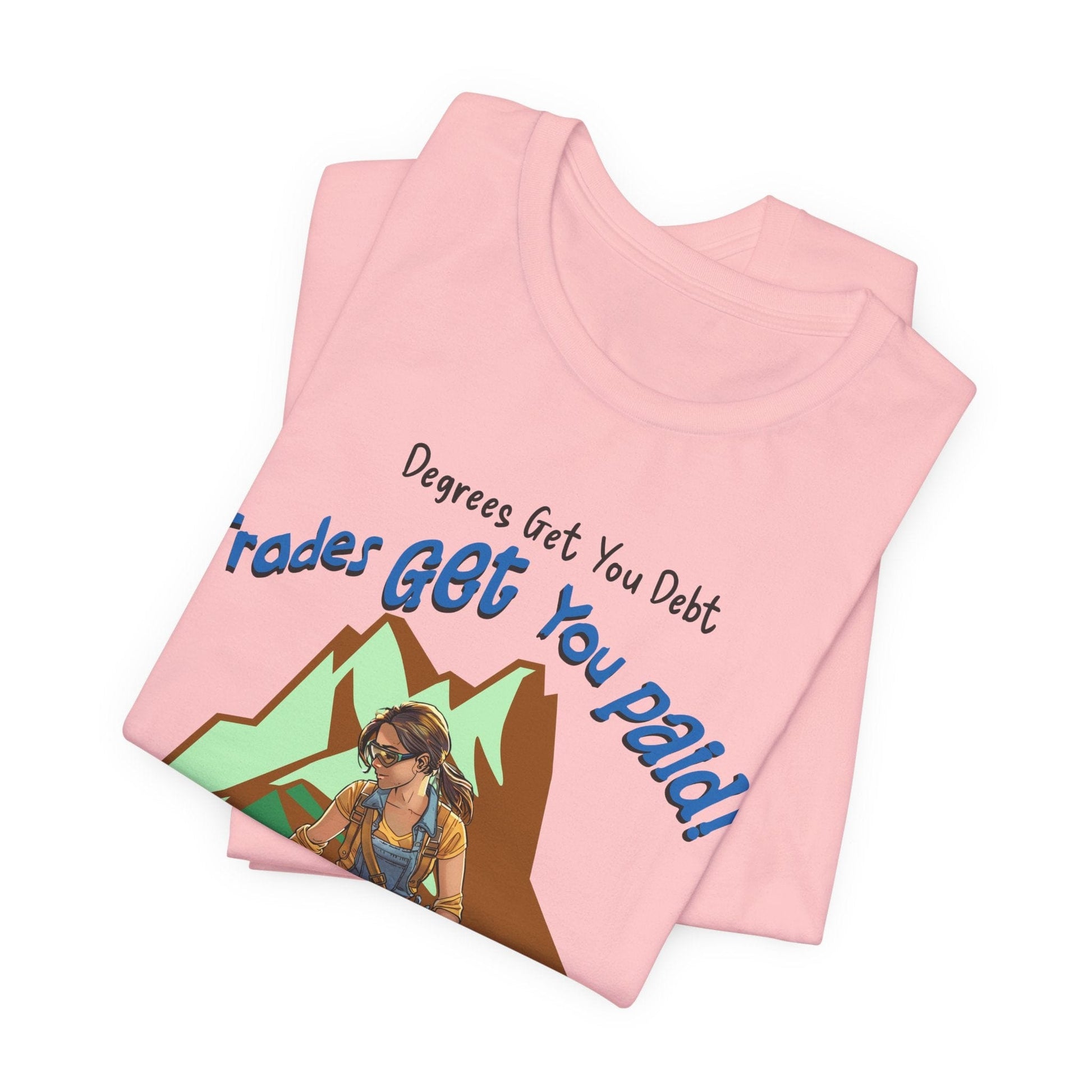 Printify T-Shirt College Gets You Debt - Trades Get You Paid PSALM 128:2 Tee