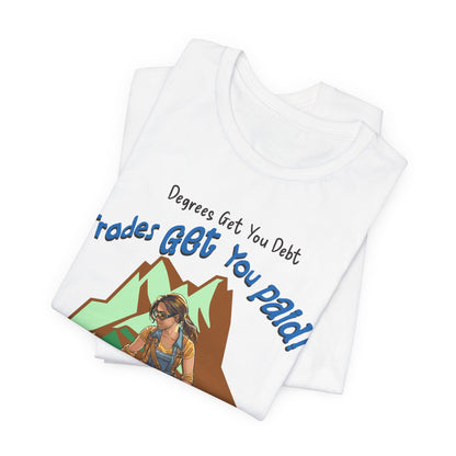 Printify T-Shirt College Gets You Debt - Trades Get You Paid PSALM 128:2 Tee