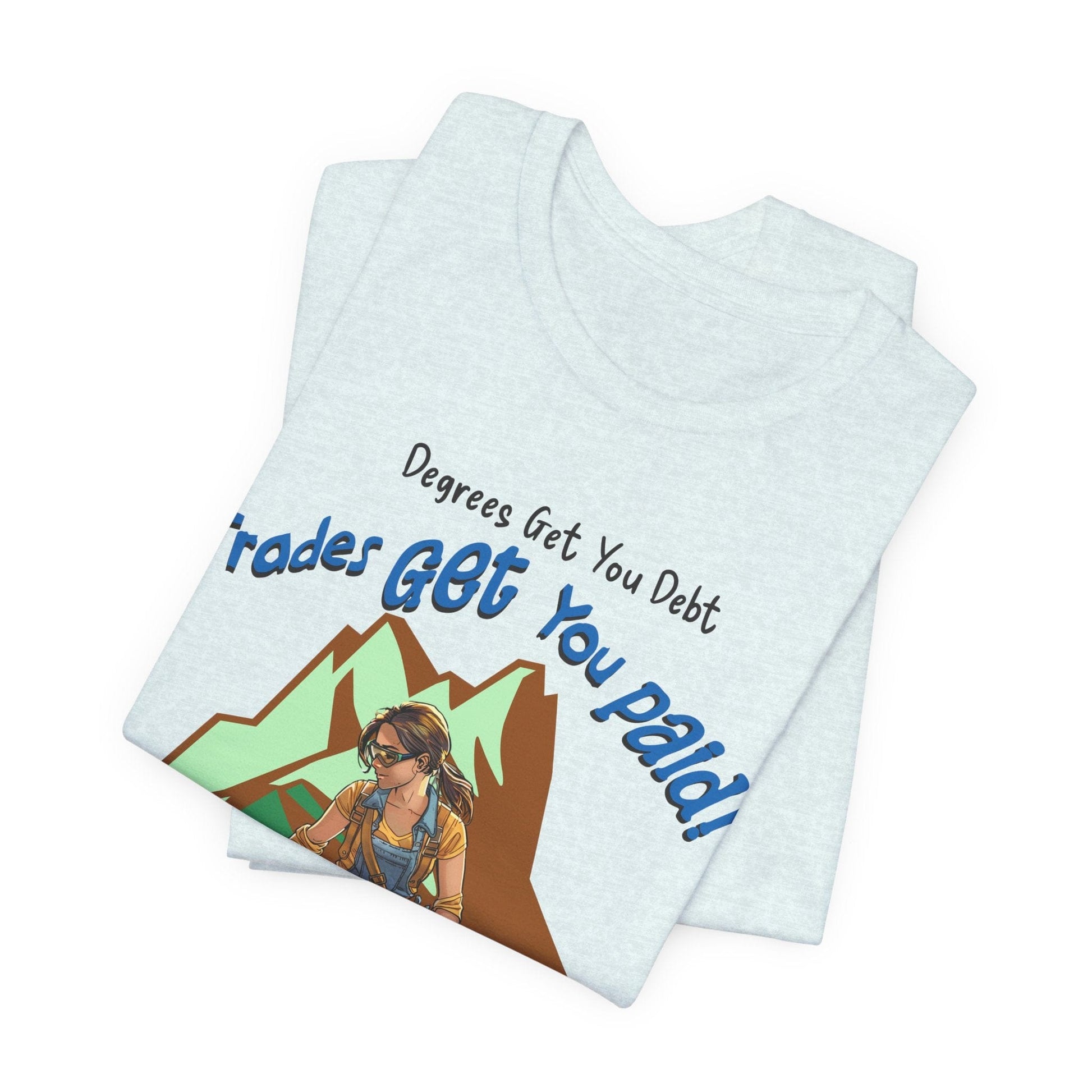 Printify T-Shirt College Gets You Debt - Trades Get You Paid PSALM 128:2 Tee