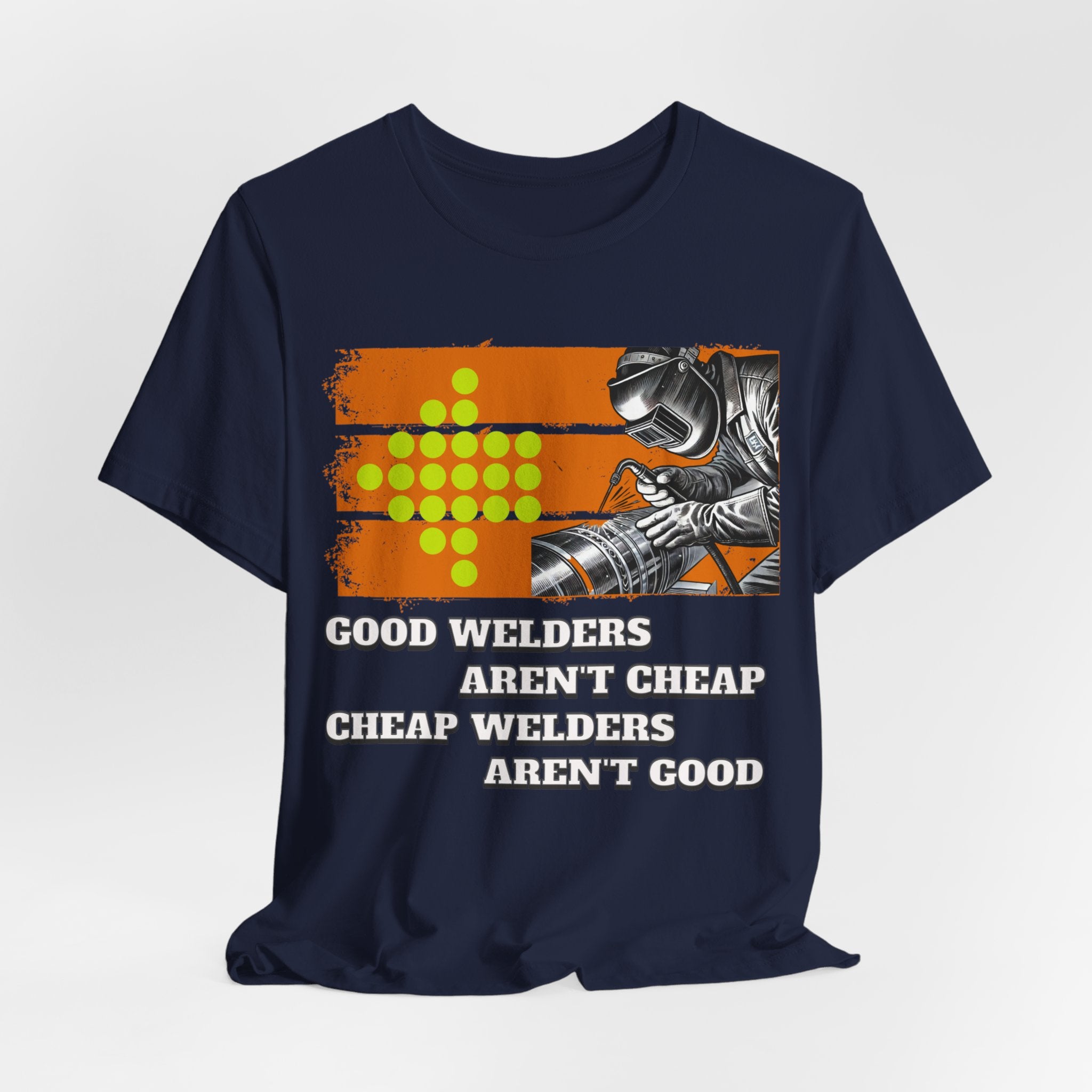 Printify T-Shirt Navy / S Good welders aren't cheap