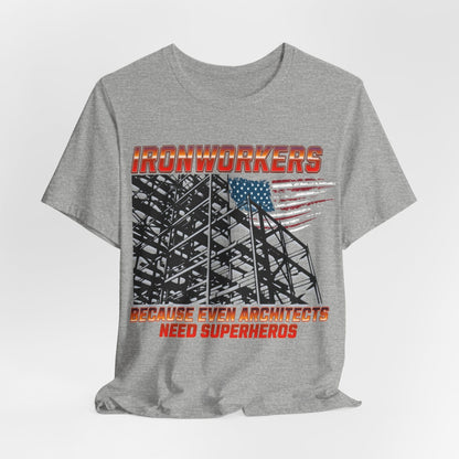 Printify T-Shirt Athletic Heather / S Ironworkers - Because Even Architects Need Superheros Tee