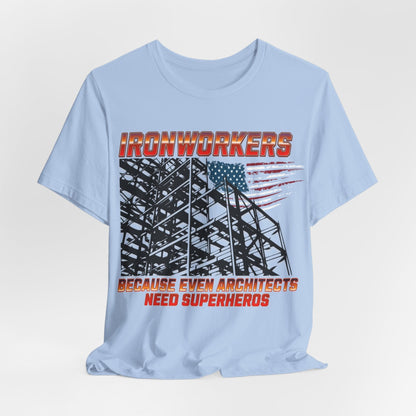 Printify T-Shirt Baby Blue / S Ironworkers - Because Even Architects Need Superheros Tee