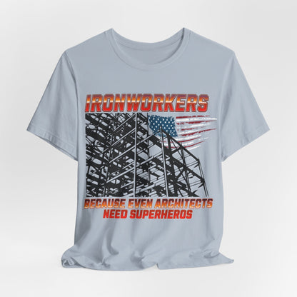 Printify T-Shirt Light Blue / S Ironworkers - Because Even Architects Need Superheros Tee