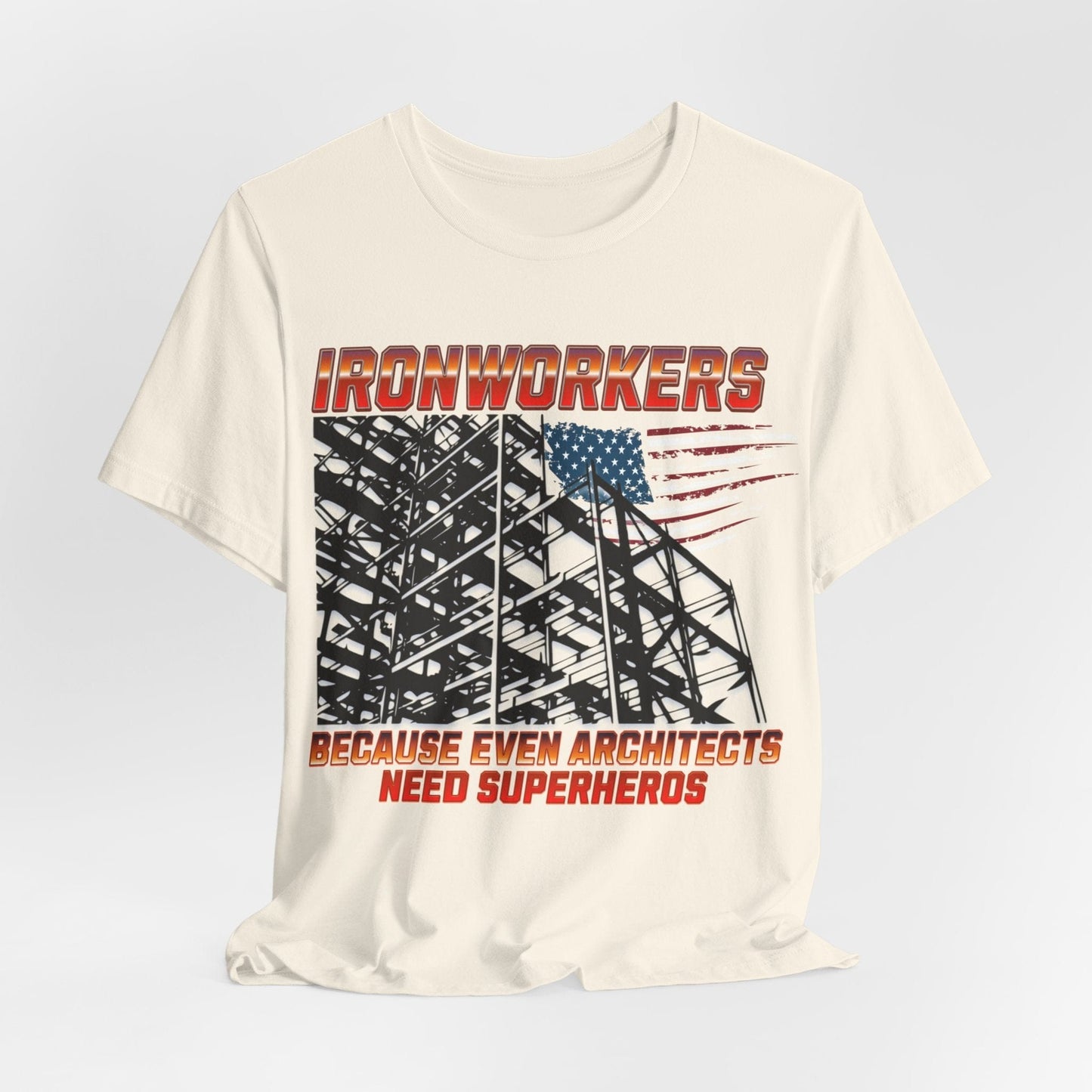 Printify T-Shirt Natural / S Ironworkers - Because Even Architects Need Superheros Tee