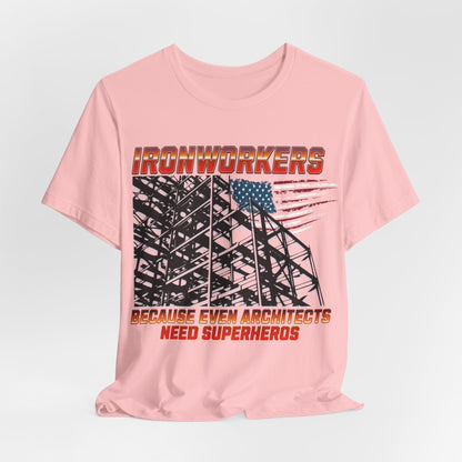 Printify T-Shirt Pink / S Ironworkers - Because Even Architects Need Superheros Tee