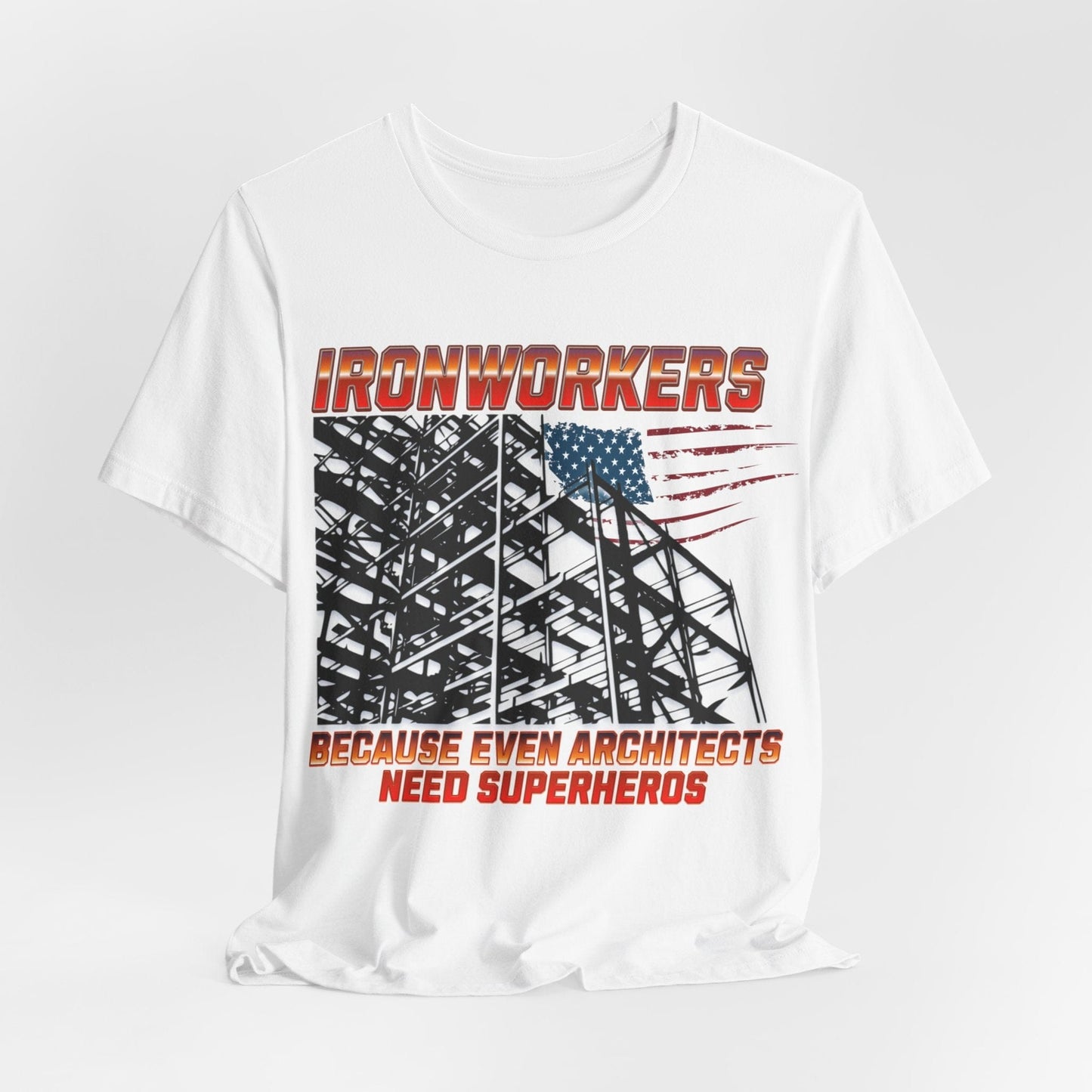 Printify T-Shirt White / S Ironworkers - Because Even Architects Need Superheros Tee