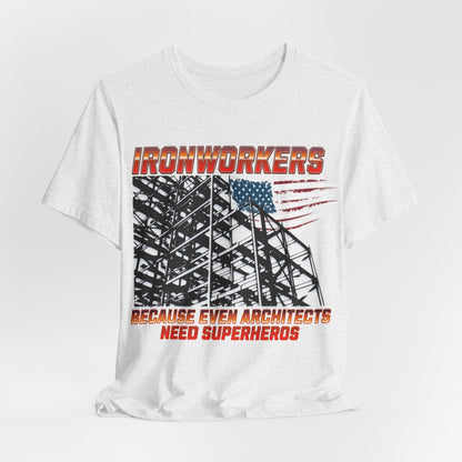 Printify T-Shirt Ash / S Ironworkers - Because Even Architects Need Superheros Tee