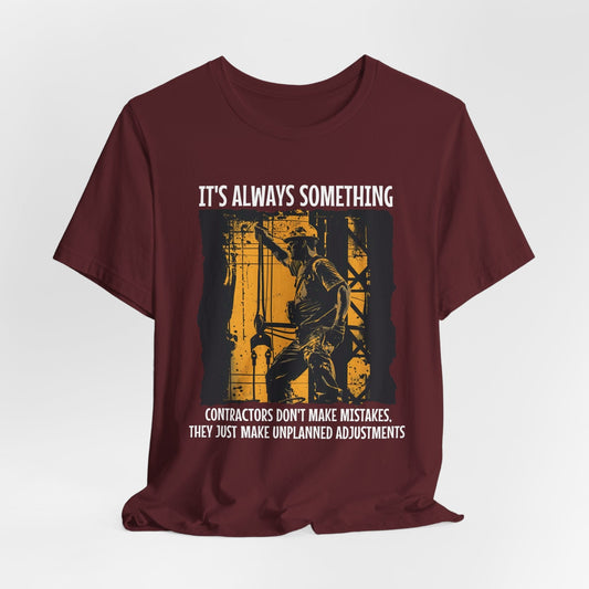 Printify T-Shirt Maroon / S It's Always Something