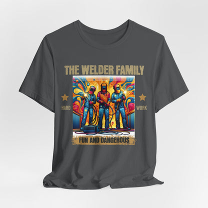 Printify T-Shirt Asphalt / S The Welder Family...Fun & Dangerous Tee