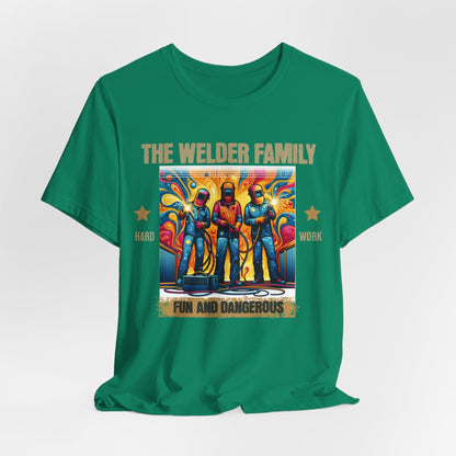 Printify T-Shirt Kelly / S The Welder Family...Fun & Dangerous Tee