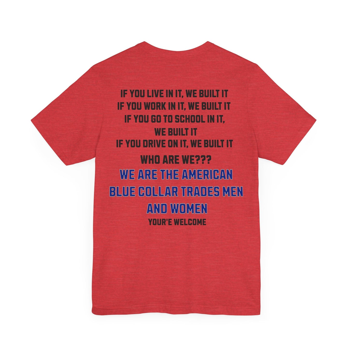 Printify T-Shirt Heather Red / S We Built It...Blue Collar Men & Women Tee