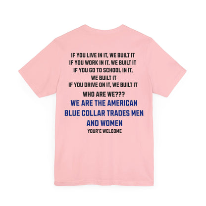 Printify T-Shirt Pink / S We Built It...Blue Collar Men & Women Tee