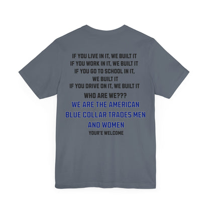 Printify T-Shirt Steel Blue / S We Built It...Blue Collar Men & Women Tee