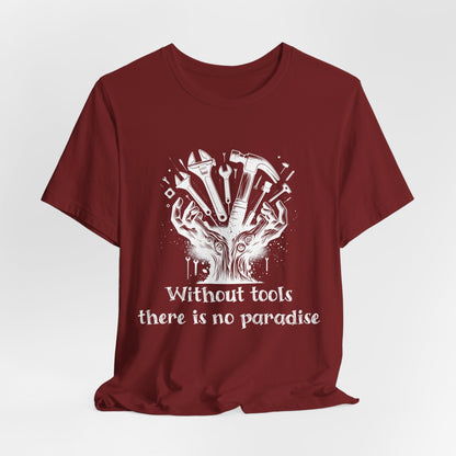 Printify T-Shirt Cardinal / S Without Tools - There is No Paradise Tee