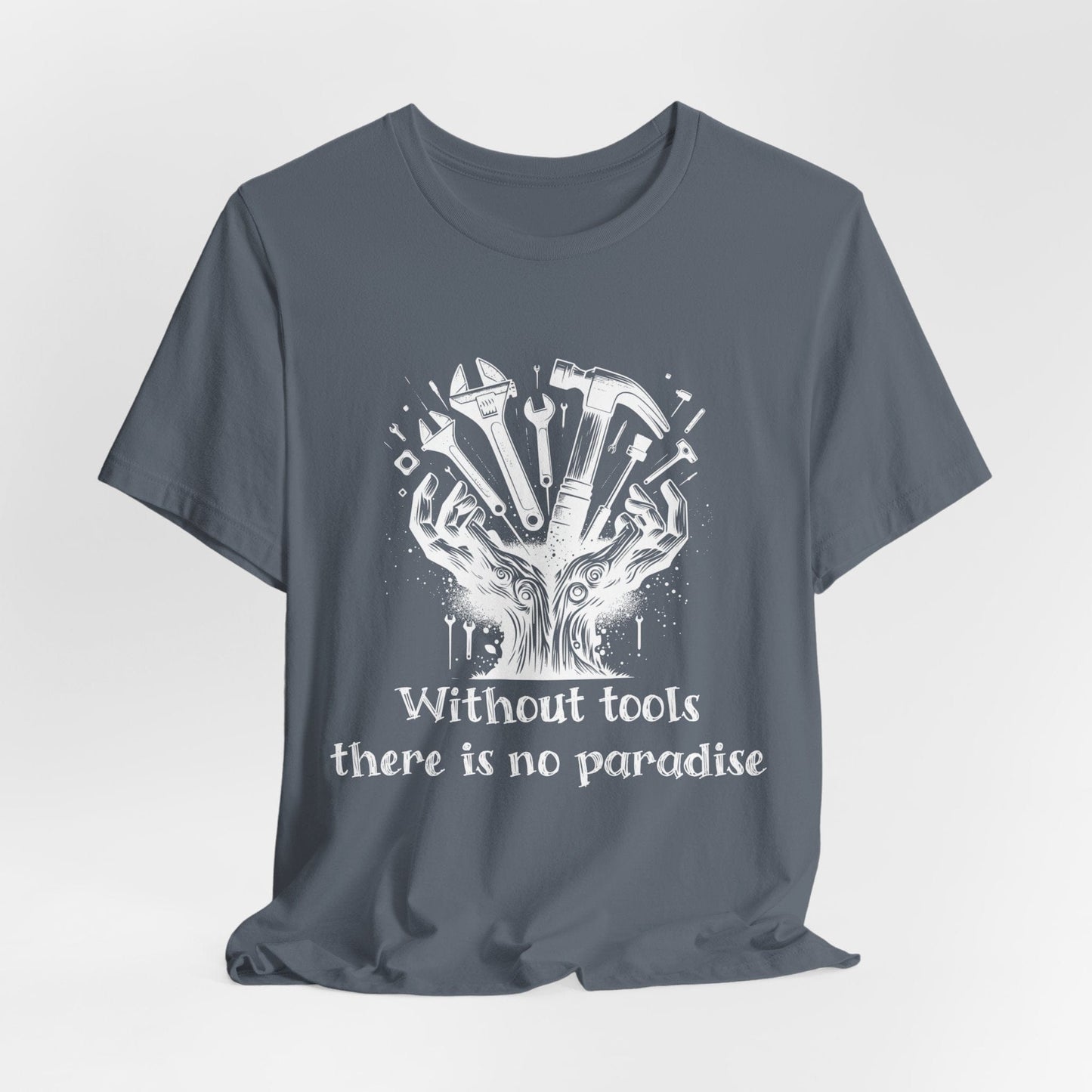 Printify T-Shirt Steel Blue / S Without Tools - There is No Paradise Tee