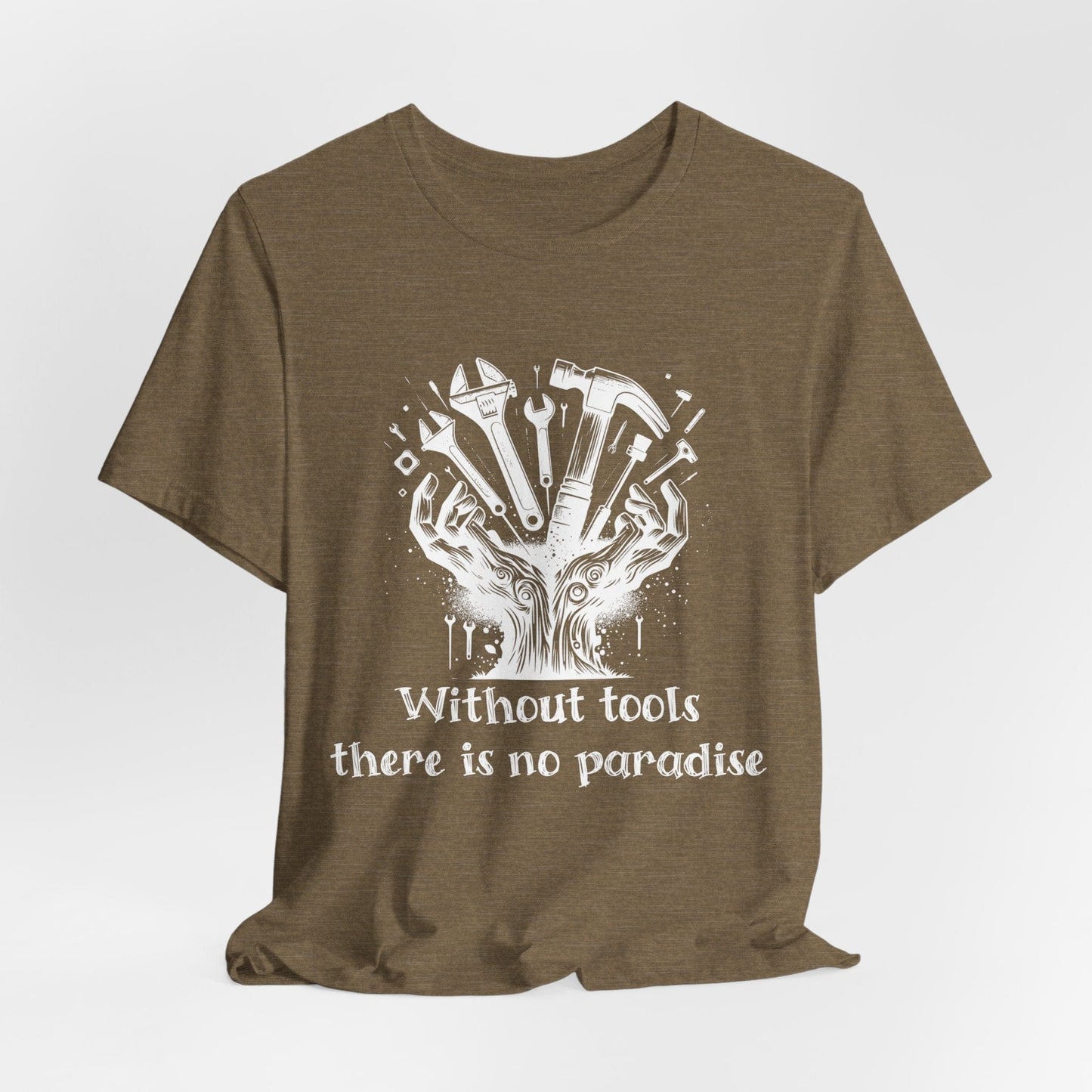 Printify T-Shirt Heather Olive / S Without Tools - There is No Paradise Tee