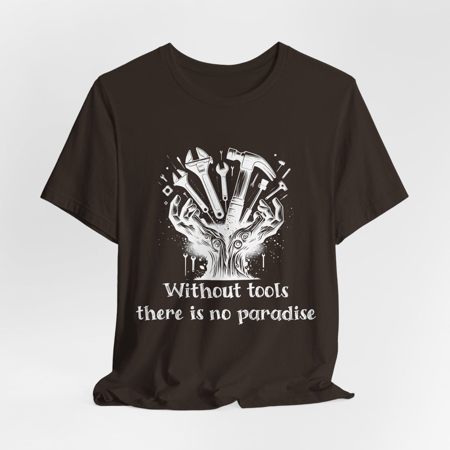 Printify T-Shirt Brown / S Without Tools - There is No Paradise Tee