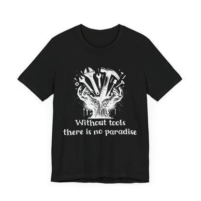 Printify T-Shirt Without Tools - There is No Paradise Tee